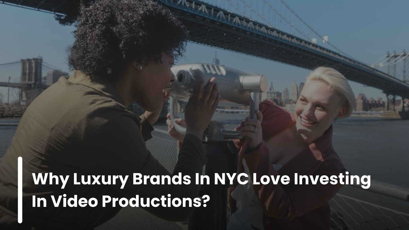 Why Luxury Brands in New York City Are Investing in High-Quality Video Production?